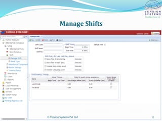 Manage Shifts
© Version Systems Pvt Ltd 17
 