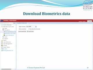 Download Biometrics data
© Version Systems Pvt Ltd 18
 