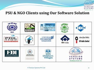 PSU & NGO Clients using Our Software Solution
© Version Systems Pvt Ltd 21
 