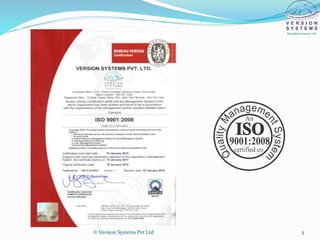© Version Systems Pvt Ltd 5
 