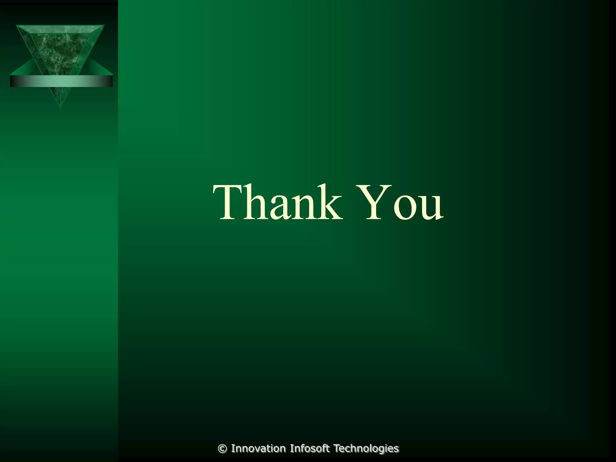 Thank You

© Innovation Infosoft Technologies

 