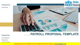 PAYROLL PROPOSAL TEMPLATE
Client Name
Prepared For:
User Assigned
Designation
Company Name
Prepared By:
 