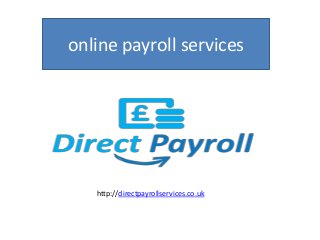 online payroll services
http://directpayrollservices.co.uk
 