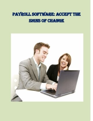Payroll Software: Accept the
Signs of Change
 