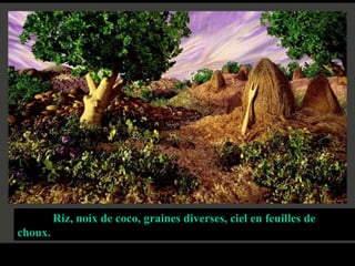 Riz, noix de coco, graines diverses, ciel en feuilles de choux. 