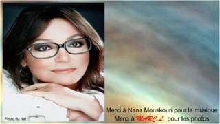 Photo du Net

Merci à Nana Mouskouri pour la musique
Merci à MARC L. pour les photos

 