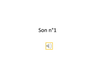 Son n°1
 