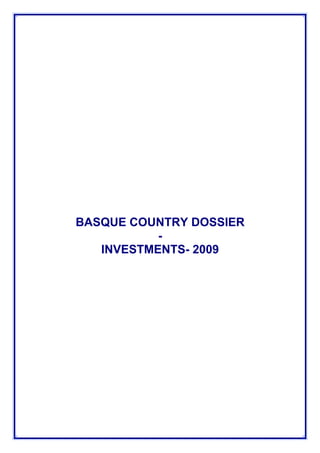 BASQUE COUNTRY DOSSIER
           -
   INVESTMENTS- 2009
 