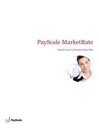 PayScale MarketRate
      Instant Access to Accurate Salary Data
 