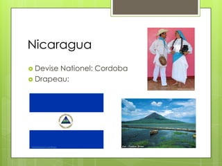 Nicaragua
 Devise Nationel: Cordoba
 Drapeau:
 