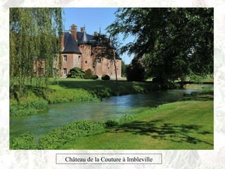 Château de la Couture à Imbleville
 