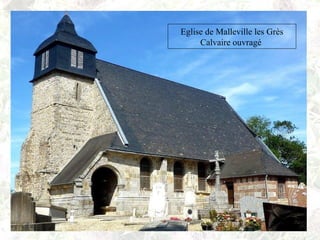 Eglise de Malleville les Grès
Calvaire ouvragé
 