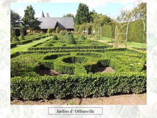 Jardins d’ Offranville
 