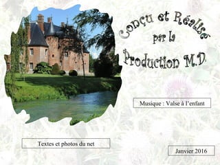 Janvier 2016
Textes et photos du net
Musique : Valse à l’enfant
 