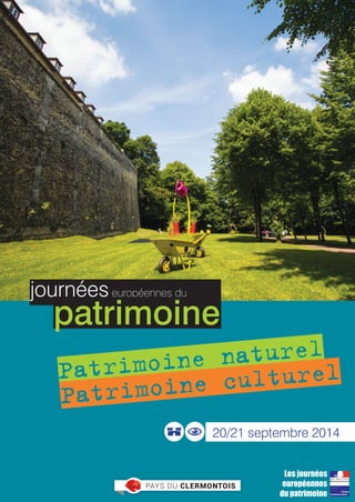 programme 
Patrimoine naturel 
Patrimoine culturel 
20/21 septembre 2014 
Les journées 
européennes 
du patrimoine 
journées européennes du patrimoine 
 