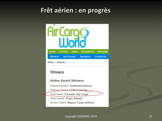 Frêt aérien : en progrès




        Copyright CADENAC 2010   31
 