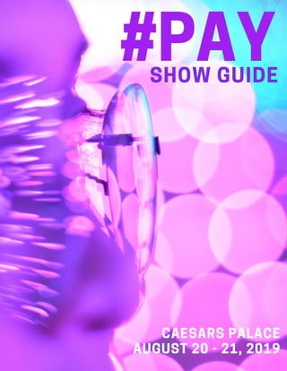 #PAYSHOW GUIDE
AUGUST 20 - 21, 2019
CAESARS PALACE
 