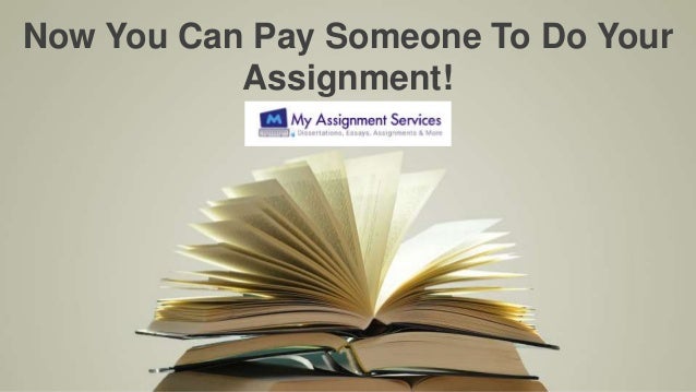 Pay someone to do my assignment