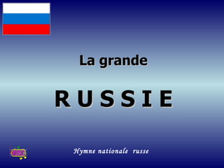 La grande R U S S I E Hymne nationale  russe 