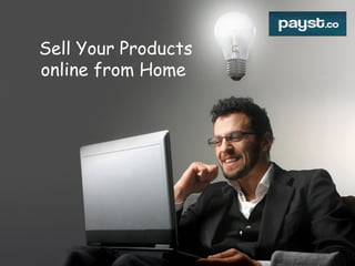 Sell Your Products
online from Home
 