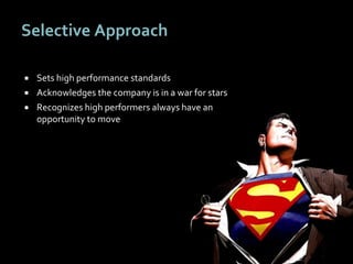3838
Selective Approach
 Sets high performance standards
 Acknowledges the company is in a war for stars
 Recognizes high performers always have an
opportunity to move
 