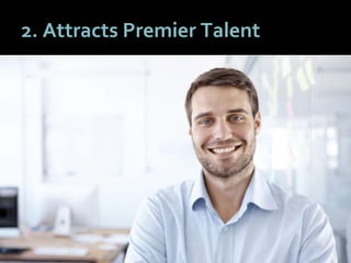 1313
2. Attracts Premier Talent
 