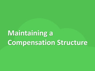 Maintaining a 
Compensation Structure 
 