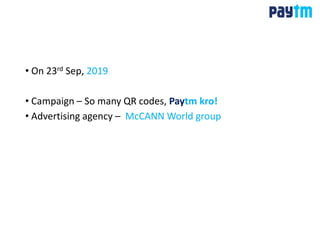 • On 23rd Sep, 2019
• Campaign – So many QR codes, Paytm kro!
• Advertising agency – McCANN World group
 