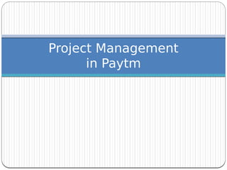 Project Management
in Paytm
 