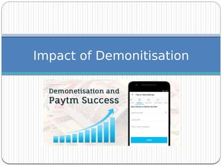 Impact of Demonitisation
 