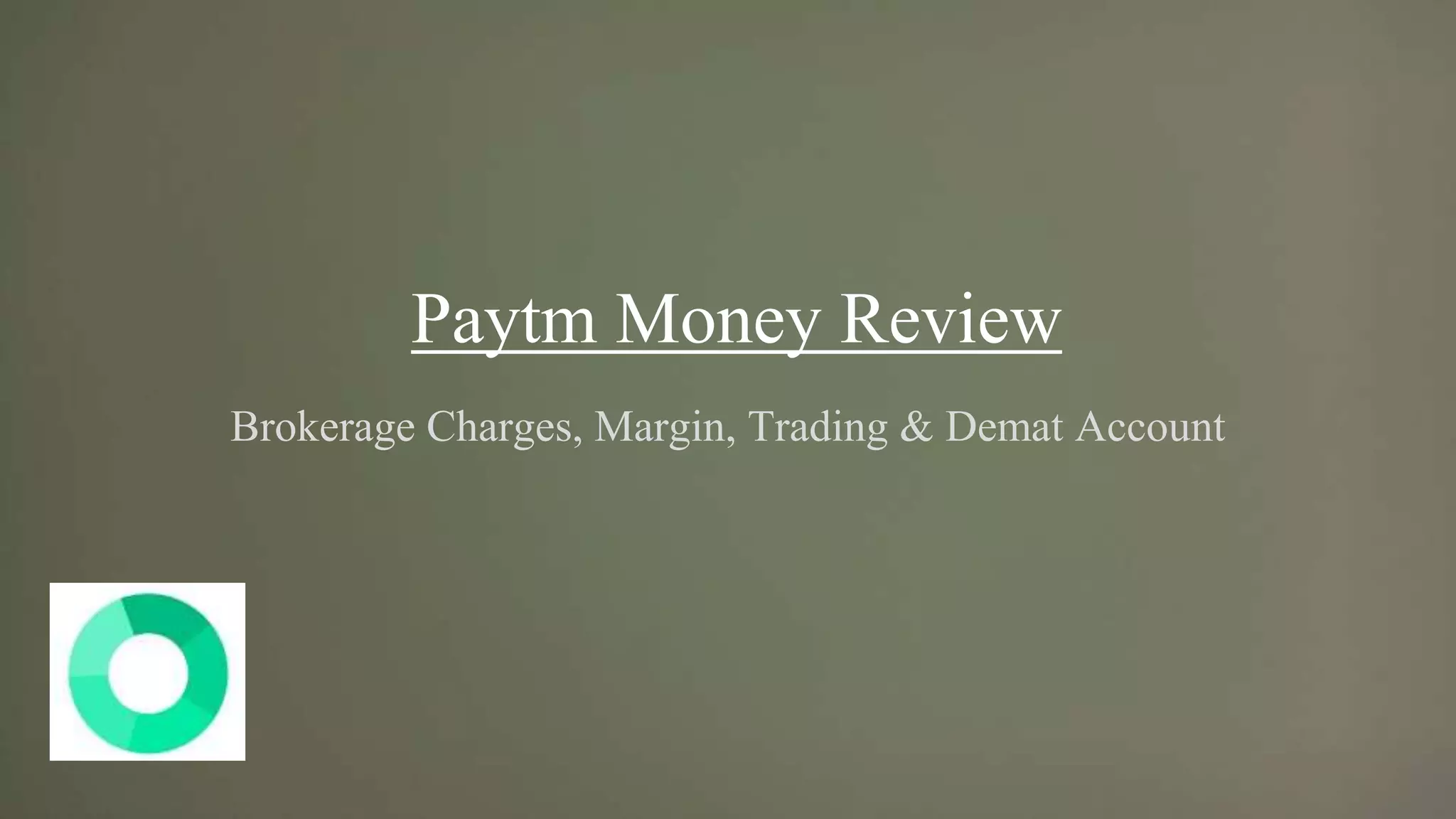 Paytm Money Review
Brokerage Charges, Margin, Trading & Demat Account