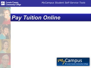 MyCampus Student Self-Service Tools
Pay Tuition Online
 