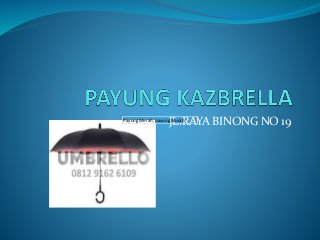 JL.RAYA BINONG NO 19Payung Merah, payung Murah
 