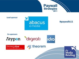 Lead sponsor

               #paywalls11



Co-sponsors
 
