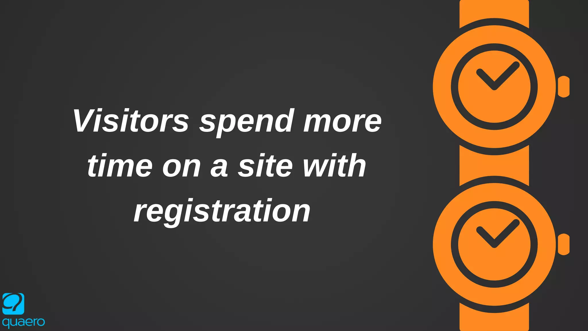 Visitors spend more
time on a site with
registration
 