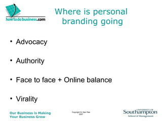 Where is personal  branding going Advocacy Authority Face to face + Online balance Virality 