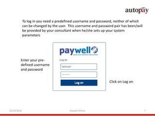 To log in you need a predefined username and password, neither of which
can be changed by the user. This username and pass...