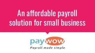 An affordable payroll
solution for small business
 