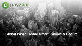 Global Payroll Made Smart, Simple & Secure
 