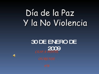 Día de la Paz Y la No Violencia CEIP A PONTE OURENSE 6ºB 30 DE ENERO DE 2009 
