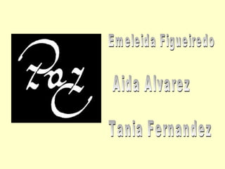 Aida Alvarez Emeleida Figueiredo Tania Fernandez 