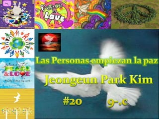 Las Personas empiezan la paz Jeongeun Park Kim #20         9-.c 