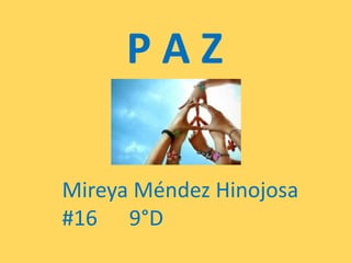 P A Z Mireya Méndez Hinojosa    #16      9°D 
