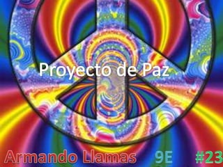 Proyecto de Paz Armando Llamas #23 9E 
