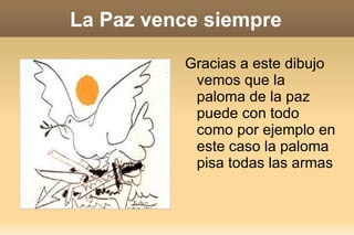 Esto gracias a la paz es posible. 