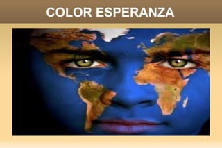 COLOR ESPERANZA Pintarse la cara color esperanza,  Tentar al futuro con el corazón. Vale más poder brillar  Que sólo buscar ver el sol.  Saber que se puede, querer que se pueda,  Quitarse los miedos, sacarlos a fuera.  