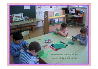 PREPARAMOS AS FOLLAS
DA NOSA ÁRBORE DE PAZ
 