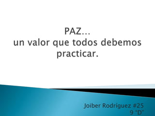 Joiber Rodríguez #25
                9 “D”
 