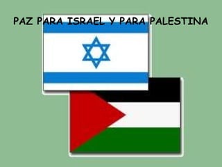 PAZ PARA ISRAEL Y PARA PALESTINA
 