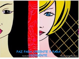 PAZ PARA ORIENTE Y PARA
      OCCIDENTE.
 